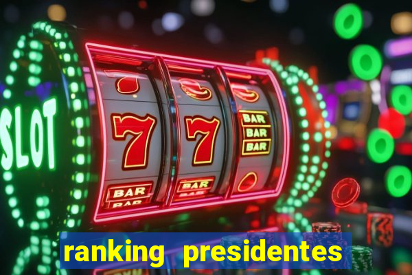 ranking presidentes do brasil